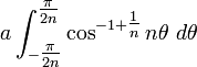 a\int_{-\tfrac{\pi}{2n}}^{\tfrac{\pi}{2n}} \cos^{-1+\tfrac{1}{n}} n\theta\ d\theta