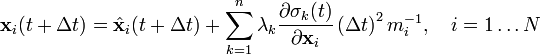 \mathbf x_i(t + \Delta t) = \hat{\mathbf x}_i(t + \Delta t) + \sum_{k=1}^n \lambda_k \frac{\partial\sigma_k(t)}{\partial \mathbf x_i}\left(\Delta t\right)^2m_i^{-1}, \quad i=1 \dots N