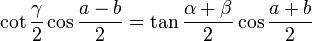 \cot\frac{\gamma}{2} \cos\frac{a-b}{2} = \tan\frac{\alpha+\beta}{2} \cos\frac{a+b}{2}