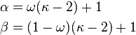 \begin{align}
\alpha &= \omega (\kappa - 2) + 1\\
\beta  &= (1 - \omega)(\kappa - 2) + 1
\end{align}