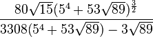 \frac{80\sqrt{15}(5^4+53\sqrt{89})^\frac{3}{2}}{3308(5^4+53\sqrt{89})-3\sqrt{89}}