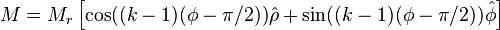 M = M_r\left[\cos((k-1)(\phi-\pi/2))\hat{\rho}+\sin((k-1)(\phi-\pi/2))\hat{\phi}\right]