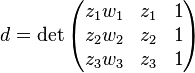 d=\det \begin{pmatrix} z_1w_1 & z_1 & 1 \\  z_2w_2 & z_2 & 1 \\   z_3w_3 & z_3 & 1 \end{pmatrix}