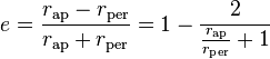 e=\frac{r_\mathrm{ap}-r_\mathrm{per}}{r_\mathrm{ap}+r_\mathrm{per}}=1-\frac{2}{\frac{r_\mathrm{ap}}{r_\mathrm{per}}+1}