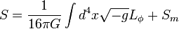 S={1\over 16\pi G}\int d^4 x\sqrt{-g}L_\phi+S_m\;