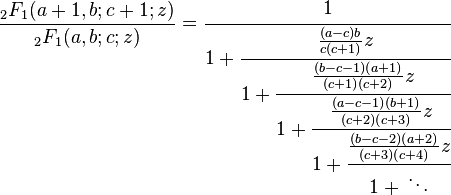 \frac{{}_2F_1(a+1,b;c+1;z)}{{}_2F_1(a,b;c;z)} = \cfrac{1}{1 + \cfrac{\frac{(a-c)b}{c(c+1)} z}{1 + \cfrac{\frac{(b-c-1)(a+1)}{(c+1)(c+2)} z}{1 + \cfrac{\frac{(a-c-1)(b+1)}{(c+2)(c+3)} z}{1 + \cfrac{\frac{(b-c-2)(a+2)}{(c+3)(c+4)} z}{1 + {}\ddots}}}}}