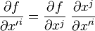 
     \frac{\partial f}{\partial {x'}^i} =
                 \frac{\partial f}{\partial {x}^j} \;
                 \frac{\partial {x}^j}{\partial {x'}^i}
