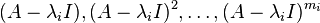  (A - \lambda_i I), (A - \lambda_i I)^2, \ldots , (A - \lambda_i I)^{m_i} 