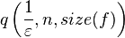 q\left(\frac{1}{\varepsilon},n,size(f)\right)