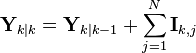 \textbf{Y}_{k\mid k} = \textbf{Y}_{k\mid k-1} + \sum_{j=1}^N \textbf{I}_{k,j}