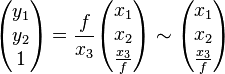  \begin{pmatrix} y_1 \\ y_2 \\ 1 \end{pmatrix} = \frac{f}{x_3} \begin{pmatrix} x_1 \\ x_2 \\ \frac{x_3}{f} \end{pmatrix} \sim \begin{pmatrix} x_1 \\ x_2 \\ \frac{x_3}{f} \end{pmatrix} 