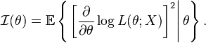 
\mathcal{I}(\theta)
=
\mathbb{E}
\left\{\left.
 \left[
  \frac{\partial}{\partial\theta} \log L(\theta;X)
 \right]^2
\right|\theta\right\}.
