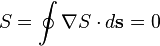 S= \oint \nabla S \cdot d\mathbf{s}=0