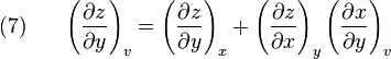 (7)~~~~~
  \left(\frac{\partial z}{\partial y}\right)_v
  =
  \left(\frac{\partial z}{\partial y}\right)_x
  +
  \left(\frac{\partial z}{\partial x}\right)_y
  \left(\frac{\partial x}{\partial y}\right)_v
