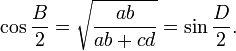 \cos{\frac{B}{2}}=\sqrt{\frac{ab}{ab+cd}}=\sin{\frac{D}{2}}.