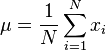  \mu = \frac 1N \sum_{i=1}^N x_i 