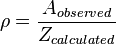 \rho = \frac{A_{observed}}{Z_{calculated}}