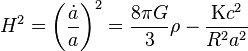  H^2={\left ( \frac{\dot{a}}{a} \right )}^2=\frac{8{\pi}G}{3}\rho-\frac{{\Kappa}c^2}{R^2a^2} 