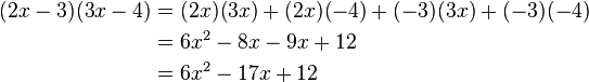 \begin{align}
(2x-3)(3x-4) &= (2x)(3x)+(2x)(-4)+(-3)(3x)+(-3)(-4) \\
&= 6x^2 - 8x - 9x + 12 \\
&= 6x^2 - 17x + 12
\end{align}