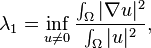 \lambda_1 = \inf_{u\not=0}\frac{\int_\Omega |\nabla u|^2}{\int_\Omega |u|^2},