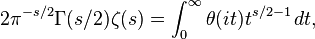 2\pi^{-s/2}\Gamma(s/2)\zeta(s) = \int_0^\infty \theta(it)t^{s/2-1}\,dt,