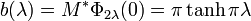 \displaystyle{b(\lambda)=M^*\Phi_{2\lambda}(0)=\pi \tanh \pi \lambda}