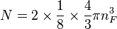 N =2\times\frac{1}{8}\times\frac{4}{3} \pi n_F^3 \,