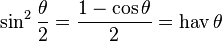  \sin^2\frac{\theta}{2}=\frac{1-\cos\theta}{2}=\operatorname{hav}\theta