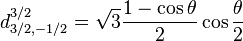 d_{3/2,-1/2}^{3/2} = \sqrt{3} \frac{1-\cos \theta}{2} \cos \frac{\theta}{2}