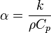  \alpha =\frac{k}{\rho C_p} 