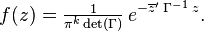 
    f(z) = \tfrac{1}{\pi^k\det(\Gamma)}\, e^{ -\overline{z}'\; \Gamma^{-1}\; z }.
  