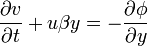 \frac{\partial v}{\partial t} + u \beta y = -\frac{\partial \phi}{\partial y}