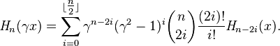 {\mathit{H}}_n(\gamma x)=\sum_{i=0}^{\lfloor \tfrac{n}{2} \rfloor} \gamma^{n-2i}(\gamma^2-1)^i {n \choose 2i} \frac{(2i)!}{i!}{\mathit{H}}_{n-2i}(x).