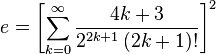 e =   \left [ \sum_{k=0}^\infty \frac{4k+3}{2^{2k+1}\,(2k+1)!} \right ]^2