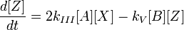 \frac{d [Z]}{dt}=  2k_{III} [A] [X] - k_V [B] [Z] 