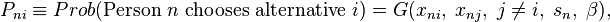  P_{ni} \equiv  Prob( \text{Person } n \text{ chooses alternative } i)  = G(x_{ni}, \;x_{nj}, \; j \neq i,\; s_n, \;\beta), 