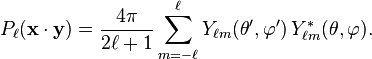 P_\ell( \mathbf{x}\cdot\mathbf{y} ) = \frac{4\pi}{2\ell+1}\sum_{m=-\ell}^\ell Y_{\ell m}(\theta',\varphi') \, Y_{\ell m}^*(\theta,\varphi). 