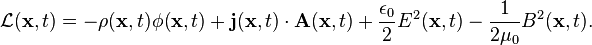 \mathcal{L}(\mathbf{x},t) = - \rho (\mathbf{x},t) \phi (\mathbf{x},t) + \mathbf{j} (\mathbf{x},t) \cdot \mathbf{A} (\mathbf{x},t) + {\epsilon_0 \over 2} {E}^2 (\mathbf{x},t) - {1 \over {2 \mu_0}} {B}^2 (\mathbf{x},t) .