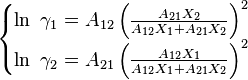 
\left\{\begin{matrix} \ln\ \gamma_1=A_{12} \left( \frac{A_{21} X_2}{A_{12} X_1 +A_{21} X_2} \right)^2
\\ \ln\ \gamma_2=A_{21} \left (\frac{A_{12} X_1} { A_{12} X_1 +A_{21} X_2} \right)^2
\end{matrix}\right.