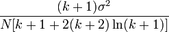  {{(k+1)\sigma^2} \over {N[k+1 + 2(k+2)\ln(k+1)]}}