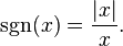 \sgn(x) = \frac{|x|}{x}.