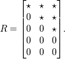 R = \begin{bmatrix}
\star & \star & \star \\
0 & \star & \star \\
0 & 0 & \star \\
0 & 0 & 0 \\
0 & 0 & 0
\end{bmatrix}.