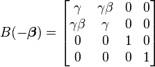 B(-\boldsymbol{\beta}) = 
\begin{bmatrix} \gamma& \gamma\beta & 0 & 0 \\ 
\gamma\beta & \gamma & 0 & 0 \\ 
0 & 0 & 1 & 0 \\ 
0 & 0 & 0 & 1 \\ 
\end{bmatrix} 