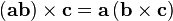  \left(\mathbf{ab}\right)\times\mathbf{c} = \mathbf{a}\left(\mathbf{b}\times\mathbf{c}\right)