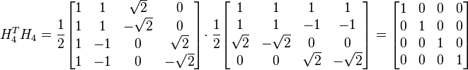  H_4^{T}H_4 = \frac{1}{2}\begin{bmatrix} 1&1&\sqrt{2}&0 \\ 1&1&-\sqrt{2}&0 \\ 1&-1&0&\sqrt{2} \\ 1&-1&0&-\sqrt{2}\end{bmatrix}
\cdot\; \frac{1}{2}\begin{bmatrix} 1&1&1&1 \\ 1&1&-1&-1 \\ \sqrt{2}&-\sqrt{2}&0&0 \\ 0&0&\sqrt{2}&-\sqrt{2}\end{bmatrix}
= \begin{bmatrix} 1&0&0&0 \\ 0&1&0&0 \\ 0&0&1&0 \\ 0&0&0&1 \end{bmatrix}
