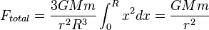 F_{total} = \frac{3GMm}{r^2 R^3} \int_{0}^{R} x^2 dx = \frac{GMm}{r^2}