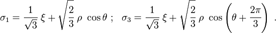 
  \sigma_1 = \cfrac{1}{\sqrt{3}}~\xi + \sqrt{\cfrac{2}{3}}~\rho~\cos\theta ~;~~
  \sigma_3 = \cfrac{1}{\sqrt{3}}~\xi + \sqrt{\cfrac{2}{3}}~\rho~\cos\left(\theta+\cfrac{2\pi}{3}\right) ~.
 