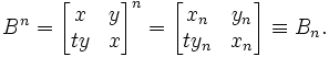 B^n = \begin{bmatrix}
x & y \\
ty & x \end{bmatrix}^n = \begin{bmatrix}
x_n & y_n \\
ty_n & x_n \end{bmatrix} \equiv B_n.