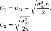 \begin{align}
    C_1 &= \mu_M - \sqrt{\frac{\sigma^2_Mn}{2}},\\
    C_2 &= {\sqrt\frac{\sigma^2_M}{2n}},\\
  \end{align}