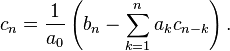 c_n = \frac{1}{a_0}\left(b_n - \sum_{k=1}^n a_k c_{n-k}\right).